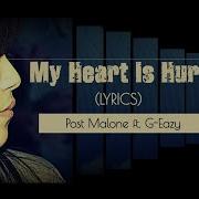 Post Malone Ft G Eazy My Heart Is Hurt Lyrics