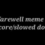 Farewell Meme Daycore