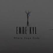 Emre Kyl Where Hope Ends