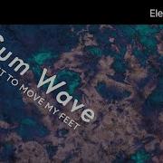 Sum Wave Want To Move My Feet