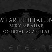 We Are The Fallen Bury Me Alive Official Acapella