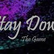 The Game Stay Down Ft Bryson Tiller Lyrics