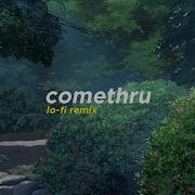 C O M E T H R U Lofi Remix