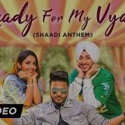 Ready For My Vyah Shaadi Anthem Raftaar Deep Kalsi Akriti Kakar Ft