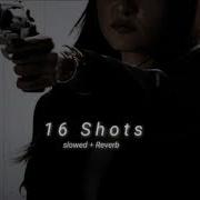 16 Shots Slowed Reverb