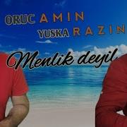 Oruc Amin Menlik Deyil