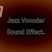 Jazz Vocoder Sound Effect