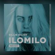 Ilomilo Mbnn Rmx Billie Eilish