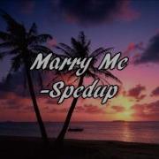 Marry Me Speed Up