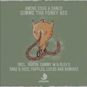 Amine Edge Dance Gimme Tha Fonky Ass Raxon Remix