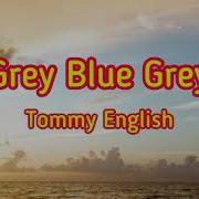 Grey Blue Grey Tommy English