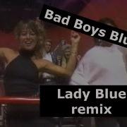 Bad Boys Blue Lady Blue Remix