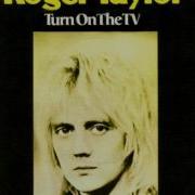 Roger Taylor Turn On The Tv