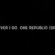 Wherever I Go Onerepublic Speed Up