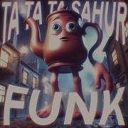 Ta Ta Ta Sahur Funk