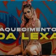 Lexa Aquecimento Da Lexa