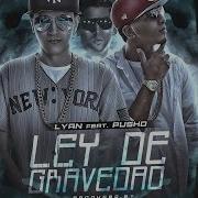 Lyan Ley De Gravedad Feat Pusho