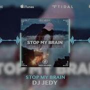 Dj Jedy Stop My Brain