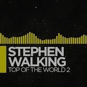 Stephen Walking Top Of The World 2