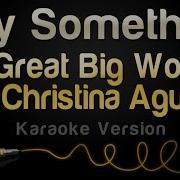 A Great Big World Christina Aguilera Say Something Karaoke Version No Backing Vocals