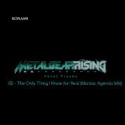 The Only Thing I Know For Real Maniac Agenda Mix Metal Gear Rising Revengeance