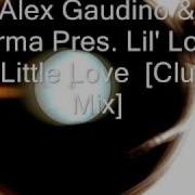 Alex Gaudino Jerma Pres Lil Love Little Love Club