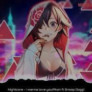 Akon Ft Snoop Dogg I Wanna Love You Nightcore