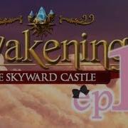 Awakening 4 The Skyward Castle Ep11 W Wardfire