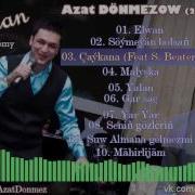 Caykana Azat Dönmezow Feat S Beater Täze Elwan Albomy 2017