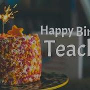 Birthday Wishes For Teacher Happy Birthday Teacher