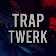 Trap Twerk Mix