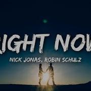 Right Now Lyrics Nick Jonas Feat Robin Schulz