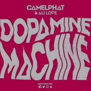 Camelphat Ali Love Dopamine Machine