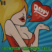 Chumpion Daddy Oh Yeah