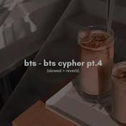 Bts Cypher 4 Slowed Down