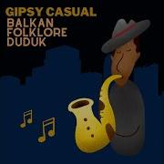 Gipsy Casual Balkan Folklore Duduk Official Single