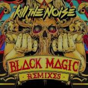 Kill The Noise Black Magic Jonah Kay Dead The Noise Remix