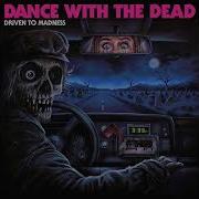 Dance With The Dead Driven To Madness Full