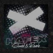 Hafex Slowed