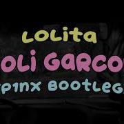 Lolita Joli Garcon P1Nx Bootleg