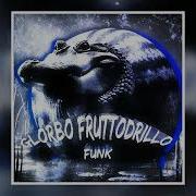 Glorbo Frutodrillo Funk