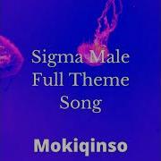 Sigma Male Full Theme Song Mokiqinso