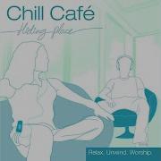 Chill Café You Are My Hiding Place