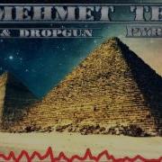 Dvbbs Dropgun Pyramids Mehmet Tekin Remix