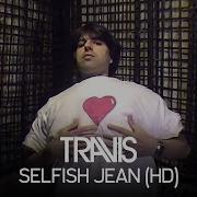 Travis Selfish Jean