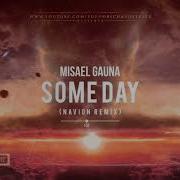 Misael Gauna Some Day Navion Remix