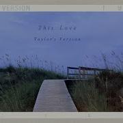 This Love Taylor S Version Taylor Swift