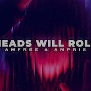 Heads Will Roll Amfree