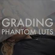 How To Grade Phantom Luts Arri Style Colour