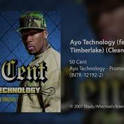 50 Cent Ayo Technology Feat Justin Timberlake Timbaland Clean Version